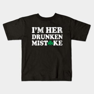 Im Her Drunken Mistake St Patricks Day Couples Kids T-Shirt